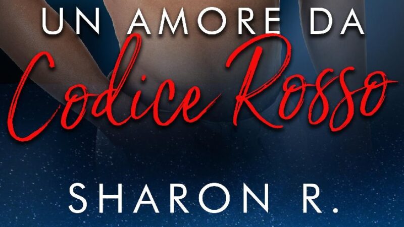 “Un amore da codice rosso”, il Medical Romance di Sharon R.